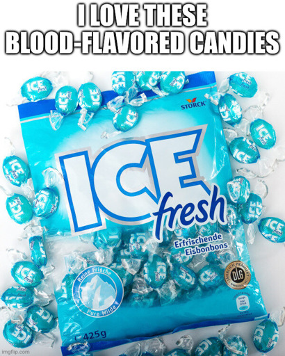 I love these blood-lavored candies [hard candies]